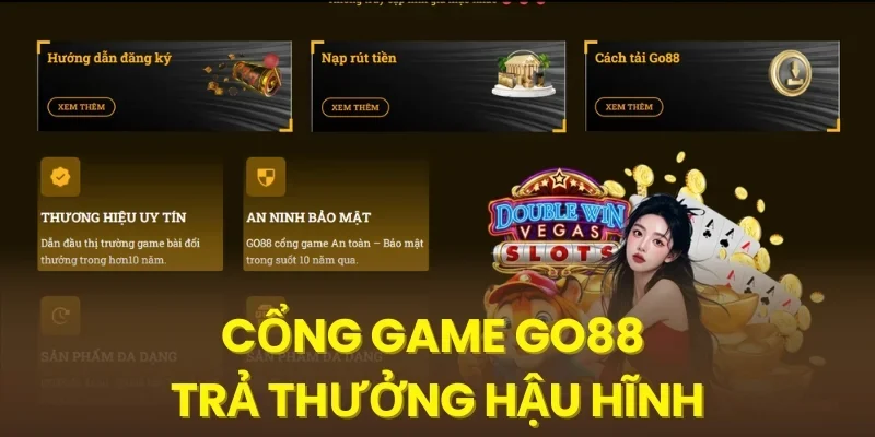 Cổng game Go88 trả thưởng hậu hĩnh