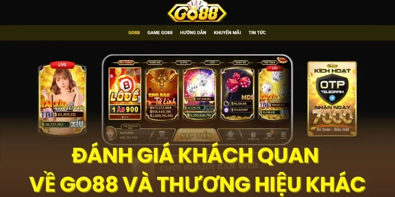 Đánh giá khách quan về Go88 và thương hiệu khác